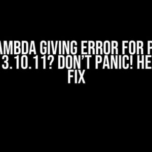 AWS Lambda Giving Error for Python Version 3.10.11? Don’t Panic! Here’s the Fix