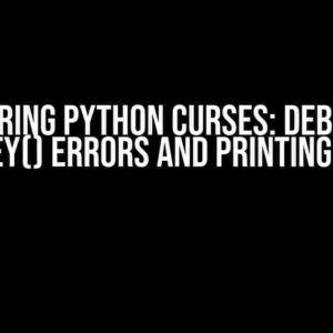 Mastering Python Curses: Debugging getkey() Errors and Printing Woes