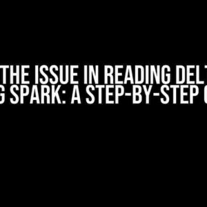 Solving the Issue in Reading Delta Table using Spark: A Step-by-Step Guide