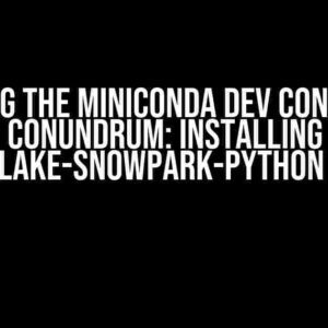 Solving the Miniconda Dev Container Conundrum: Installing Snowflake-Snowpark-Python via Pip